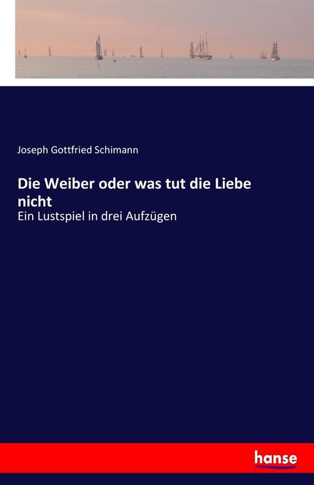 Image of Die Weiber oder was tut die Liebe nicht