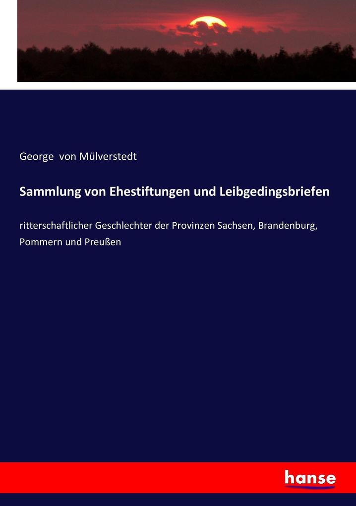 Sammlung von Ehestiftungen und Leibgedingsbriefen