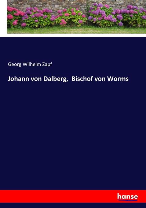 Johann von Dalberg Bischof von Worms