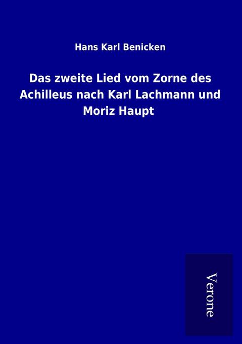 Das zweite Lied vom Zorne des Achilleus nach Karl Lachmann und Moriz Haupt