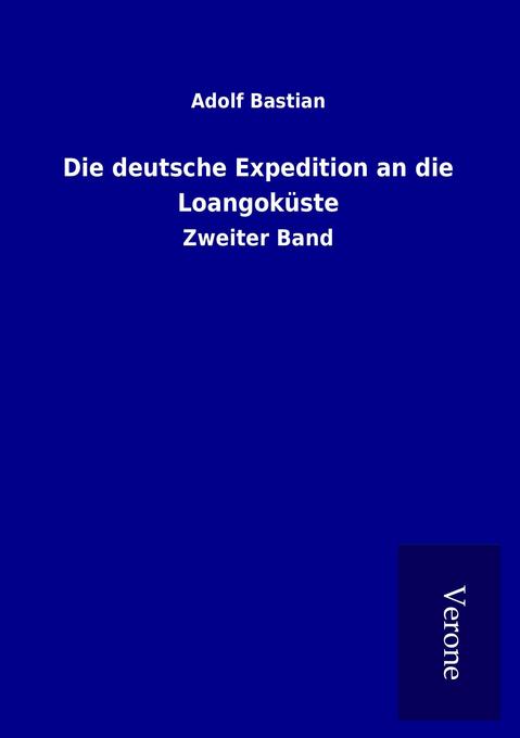 Die deutsche Expedition an die Loangoküste - Adolf Bastian