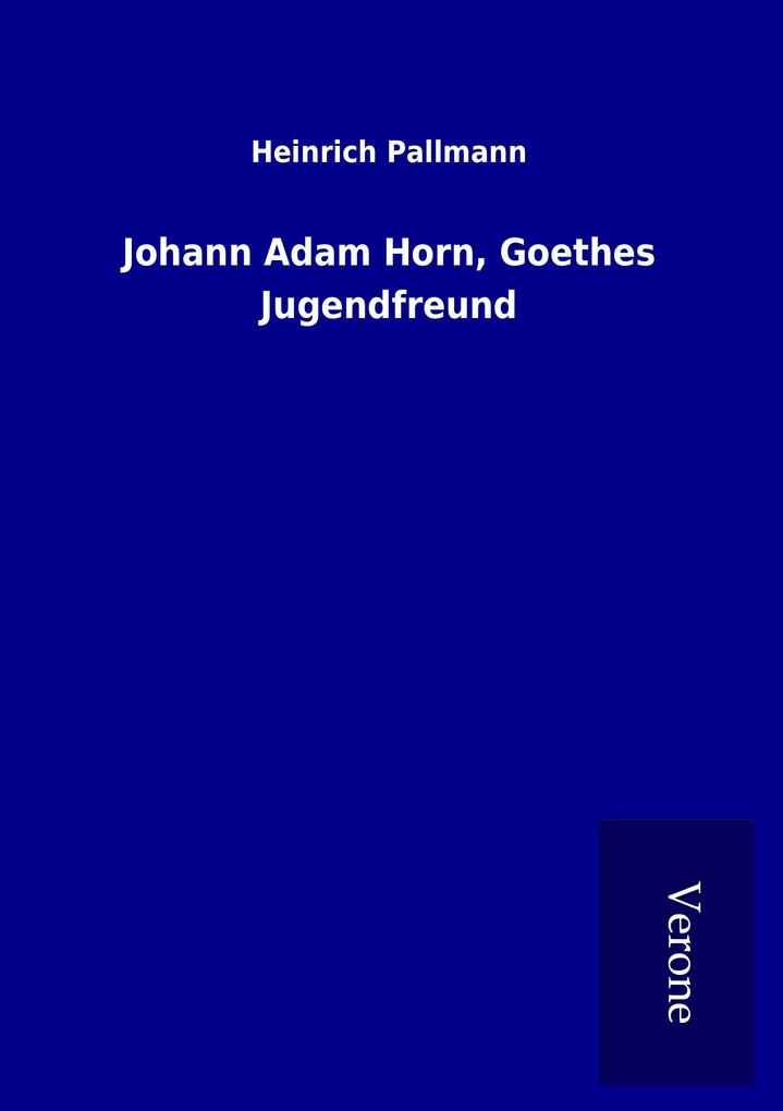 Johann Adam Horn Goethes Jugendfreund