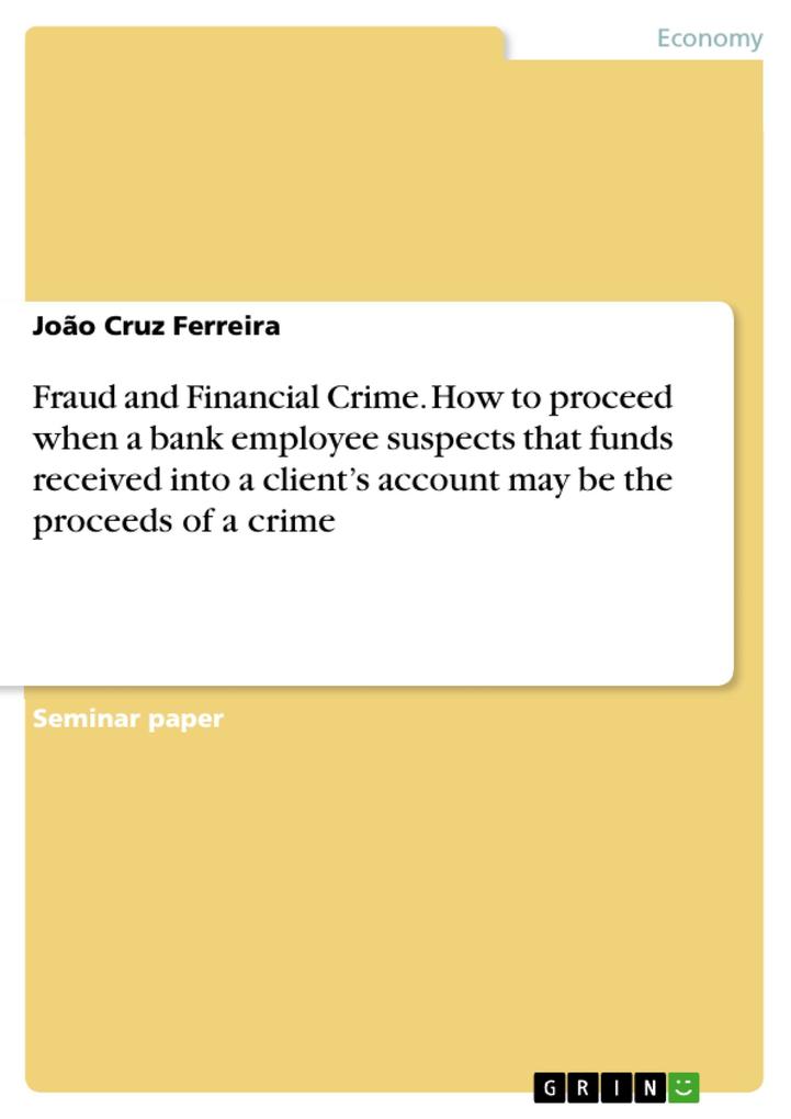 Fraud and Financial Crime. How to proceed when a bank employee suspects that funds received into a client‘s account may be the proceeds of a crime