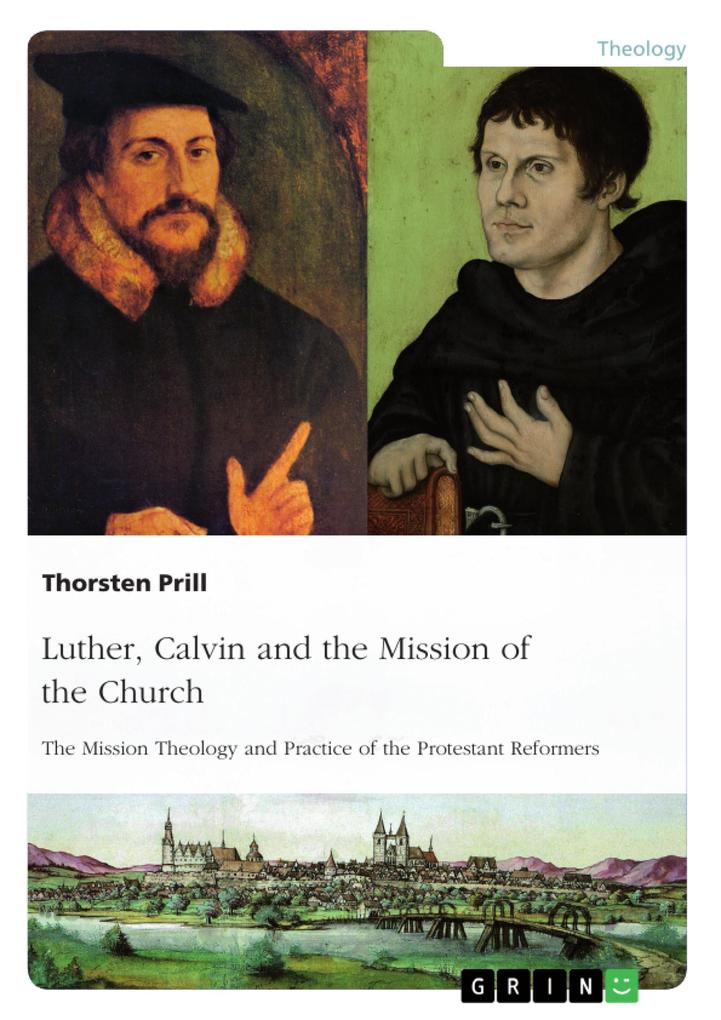 Luther Calvin and the Mission of the Church