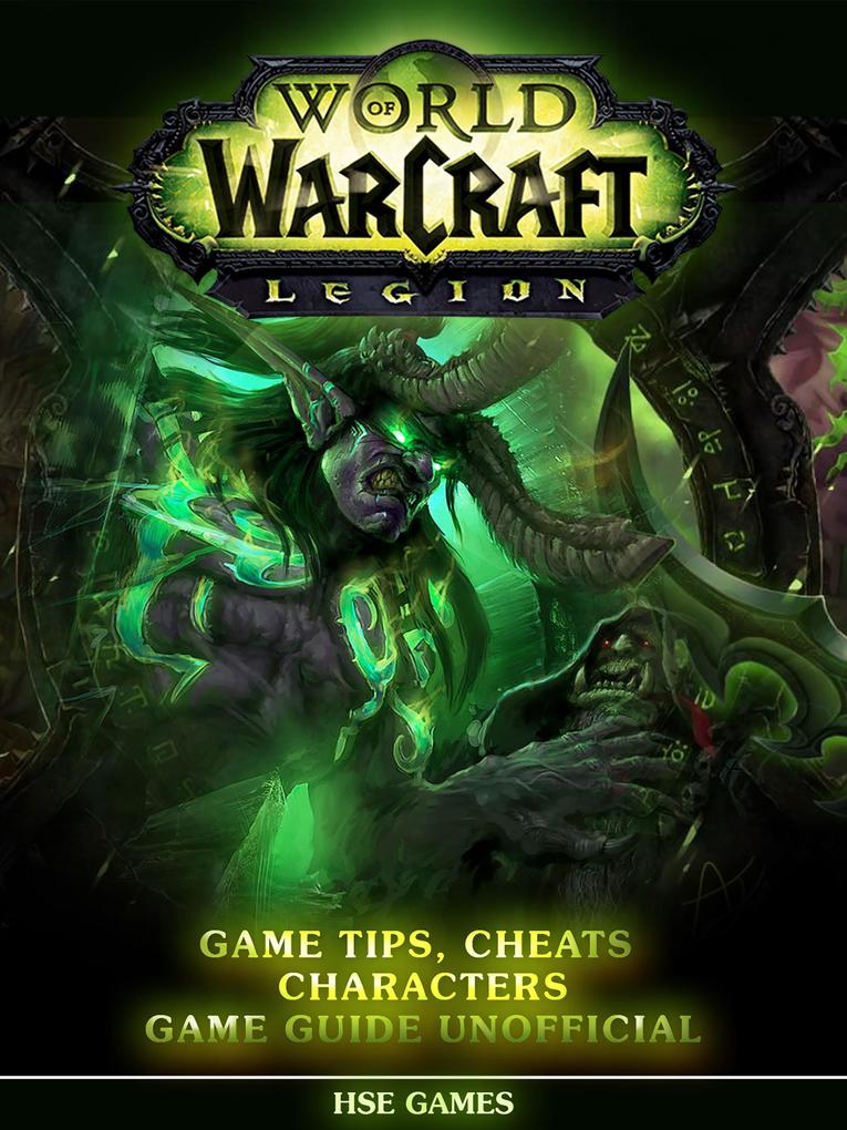 World of Warcraft Legion Game Tips Cheats Characters Game Guide Unofficial