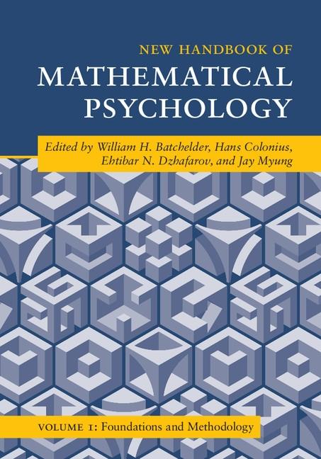 New Handbook of Mathematical Psychology: Volume 1 Foundations and Methodology