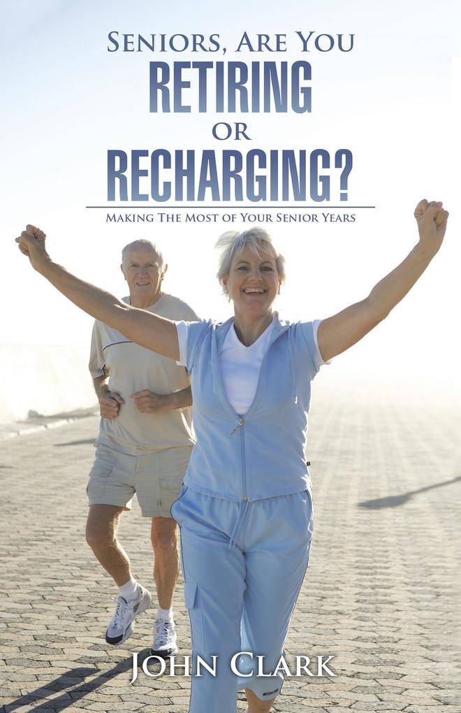 Seniors Are You Retiring or Recharging?