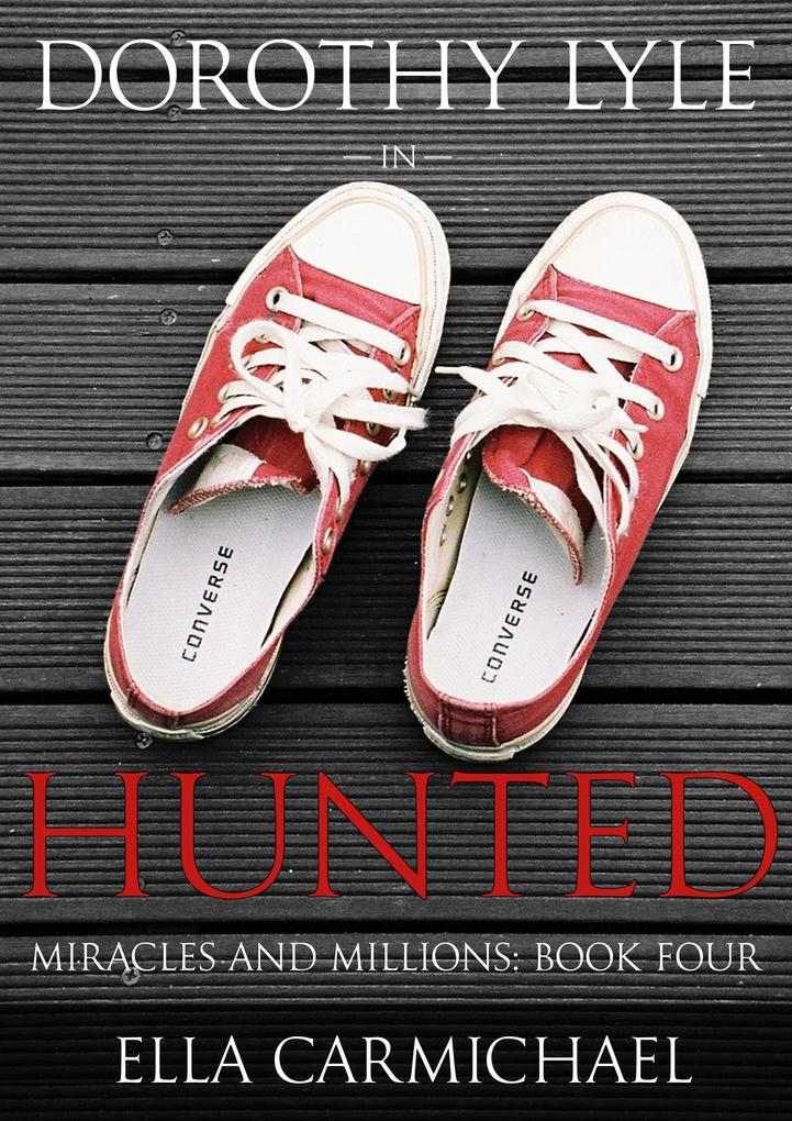 Dorothy Lyle In Hunted (The Miracles and Millions Saga #4)
