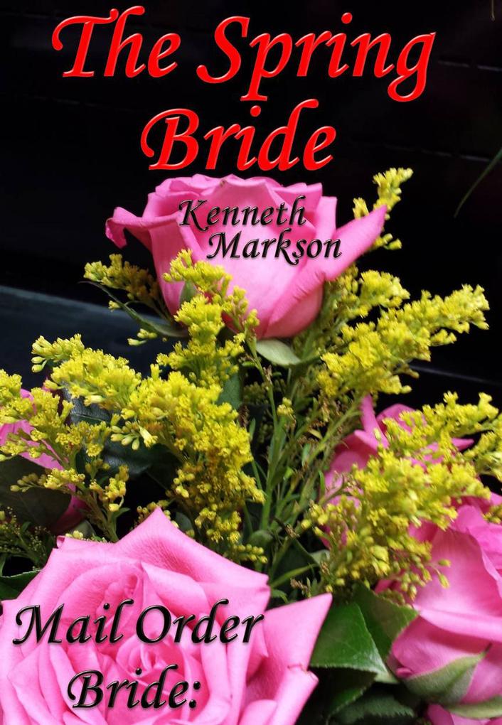 Mail Order Bride: The Spring Bride (Redeemed Western Historical Mail Order Brides #18)