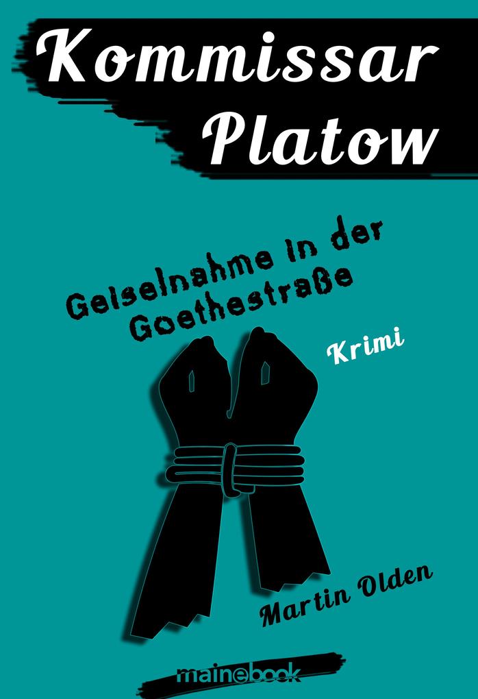 Kommissar Platow Band 7: Geiselnahme in der Goethestraße