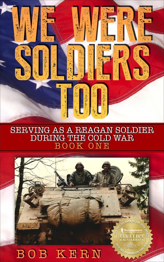Serving As A Reagan Soldier During The Cold War (We Were Soldiers Too #1)