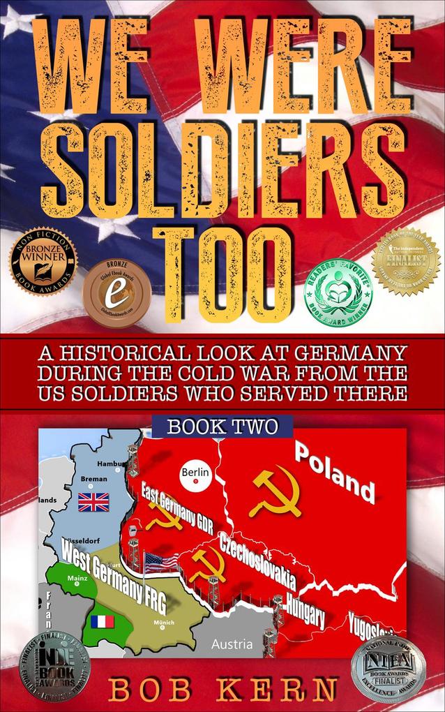 A Historical Look at Germany During the Cold War From the US Soldiers Who Served There (We Were Soldiers Too #2)