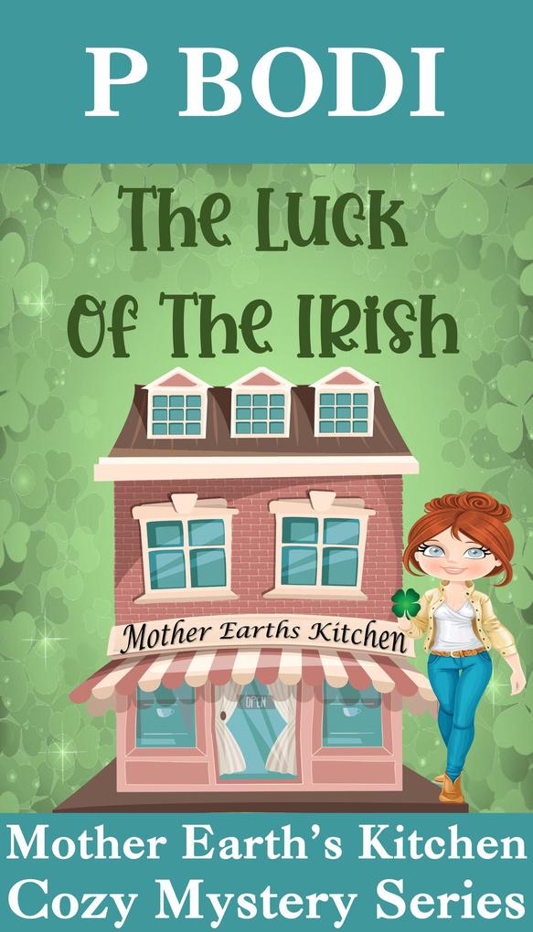 The Luck Of The Irish (Mother Earth‘s Kitchen Cozy Mystery Series #5)