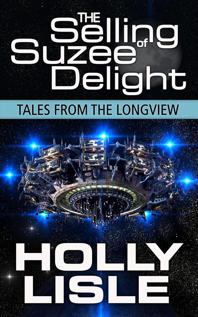 The Selling of Suzee Delight (Tales from the Longview #2)