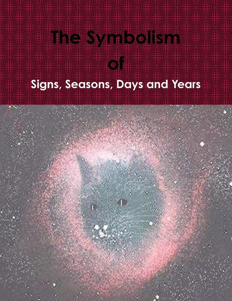 The Symbolism of Signs Seasons Days and Years