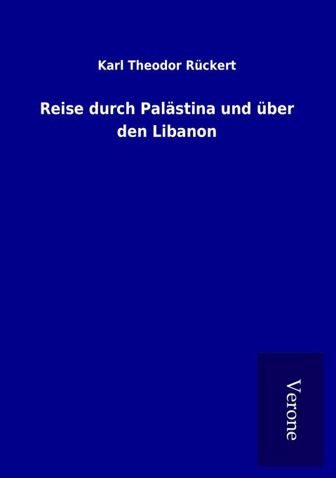 Reise durch Palästina und über den Libanon