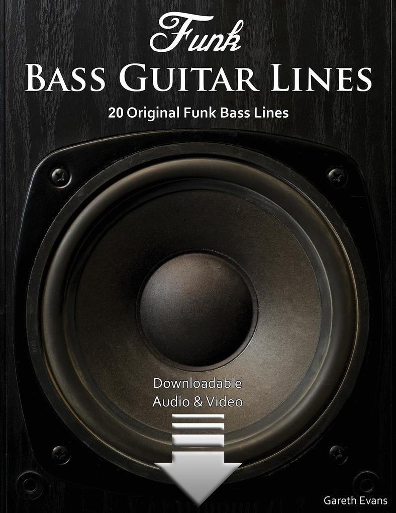 Funk Bass Guitar Lines: 20 Original Funk Bass Lines with Audio & Video
