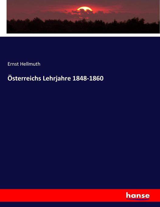 Österreichs Lehrjahre 1848-1860 - Ernst Hellmuth
