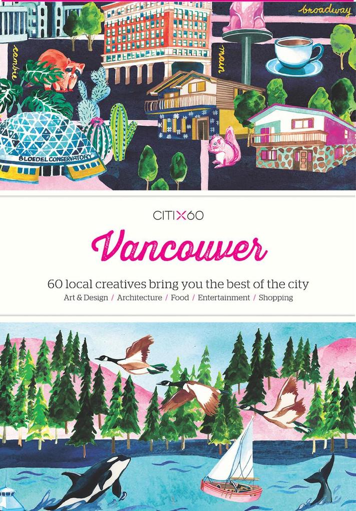 Citix60: Vancouver: 60 Creatives Show You the Best of the City