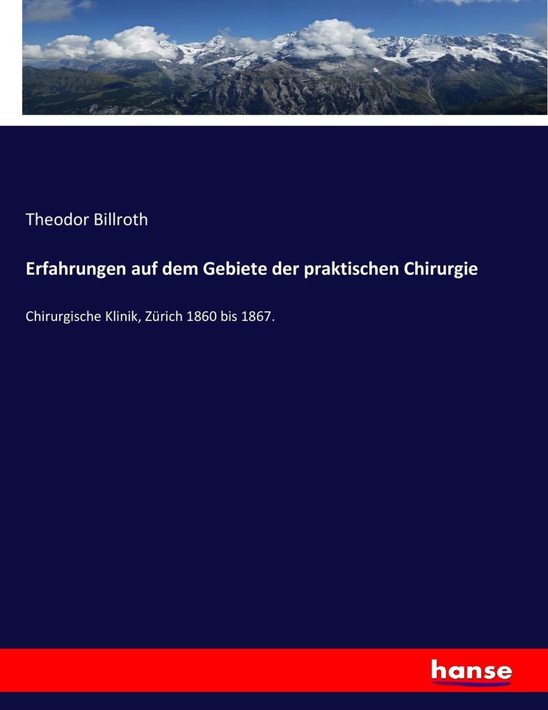 Erfahrungen auf dem Gebiete der praktischen Chirurgie