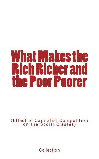What Makes the Rich Richer and the Poor Poorer: (Effect of Capitalist Competition on the Social Classes)