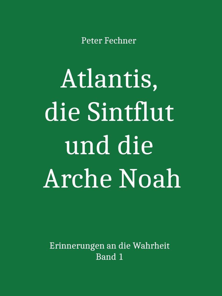 Atlantis die Sintflut und die Arche Noah