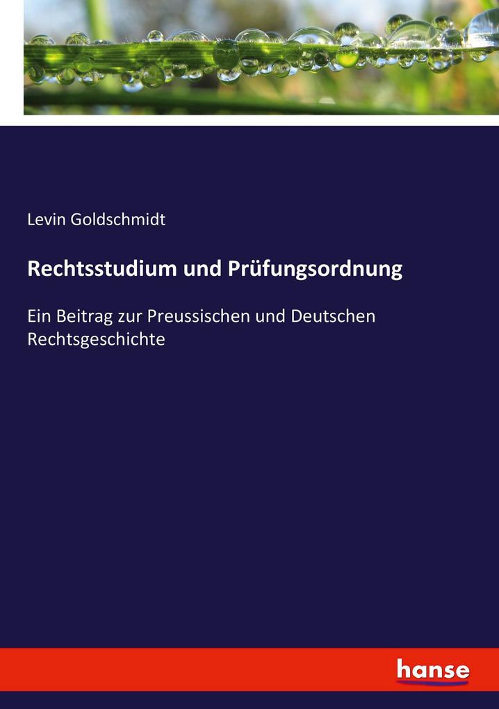 Rechtsstudium und Prüfungsordnung - Levin Goldschmidt