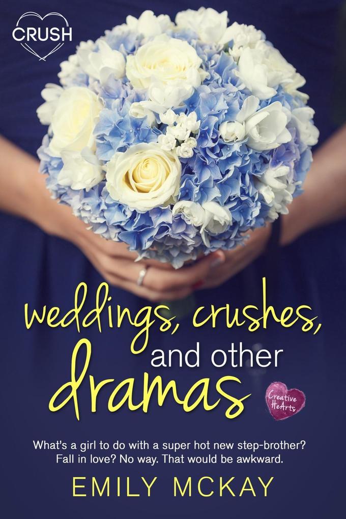 Weddings Crushes and Other Dramas