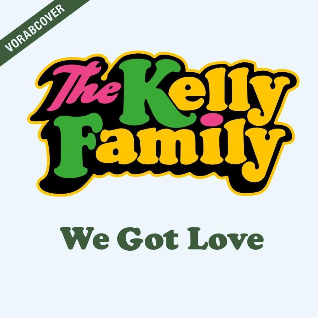 The Kelly Family We Got Love