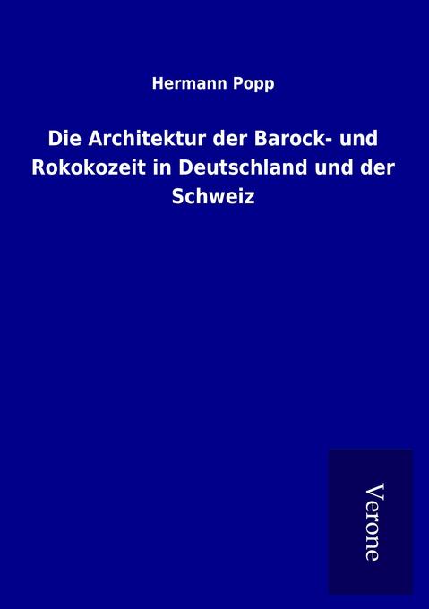 Die Architektur der Barock- und Rokokozeit in Deutschland und der Schweiz