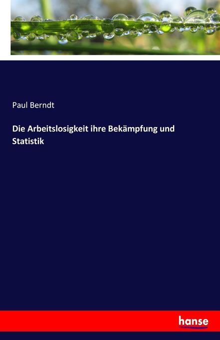 Die Arbeitslosigkeit ihre Bekämpfung und Statistik