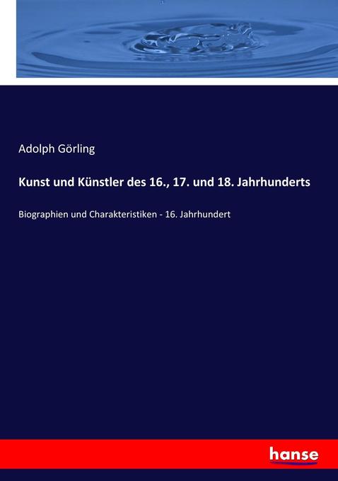 Kunst und Künstler des 16. 17. und 18. Jahrhunderts
