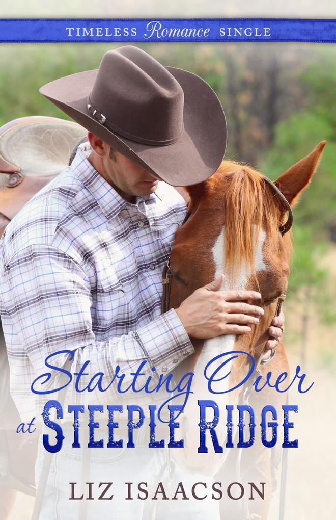 Starting Over at Steeple Ridge (Timeless Romance Single)