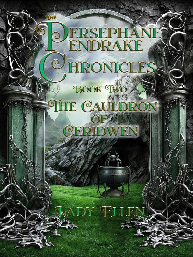 The Persephane Pendrake Chronicles-Two-The Cauldron of Ceridwen (The Persephane Pendrake. Chronicles #2)