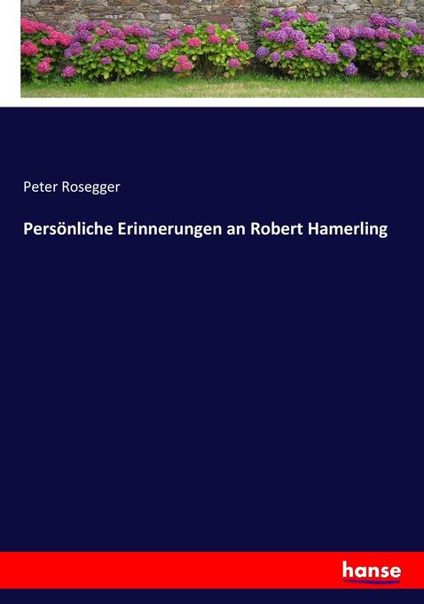 Persönliche Erinnerungen an Robert Hamerling
