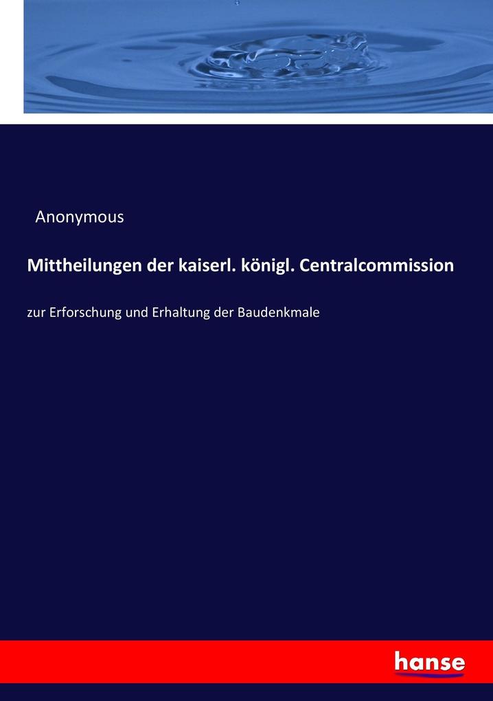 Mittheilungen der kaiserl. königl. Centralcommission