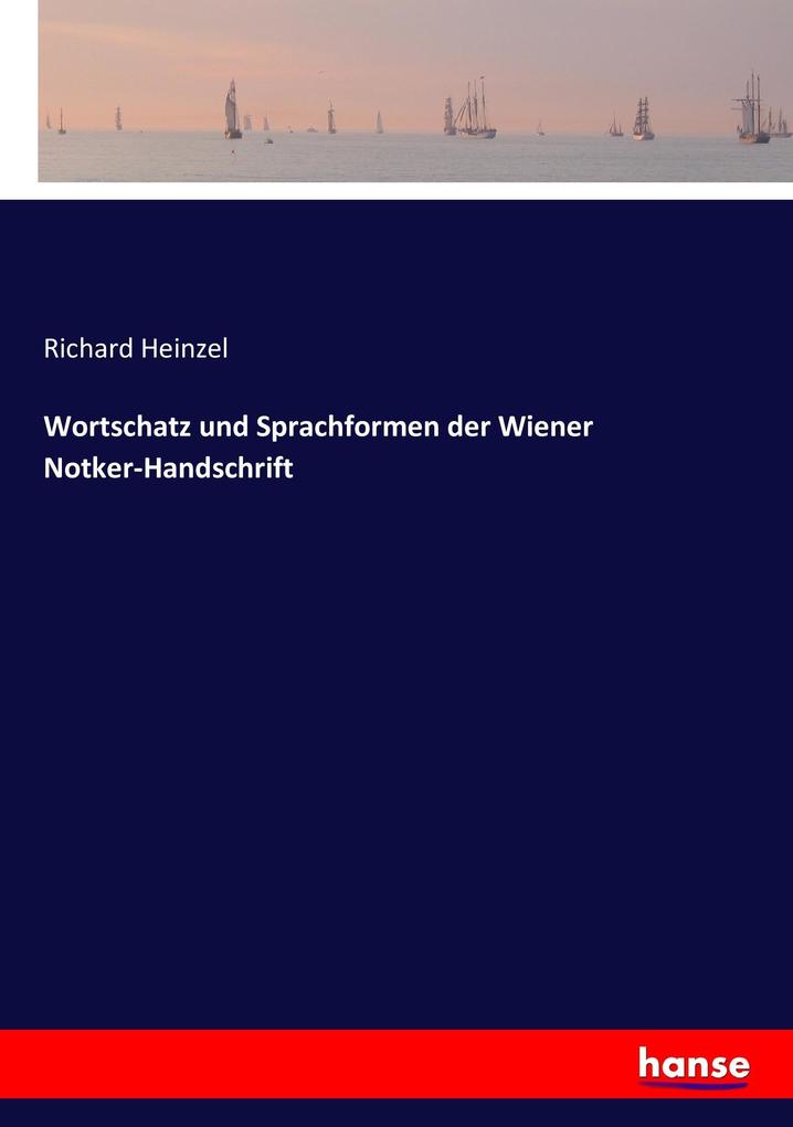 Wortschatz und Sprachformen der Wiener Notker-Handschrift