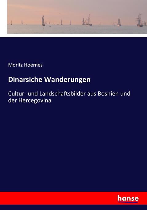 Dinarsiche Wanderungen - Moritz Hoernes