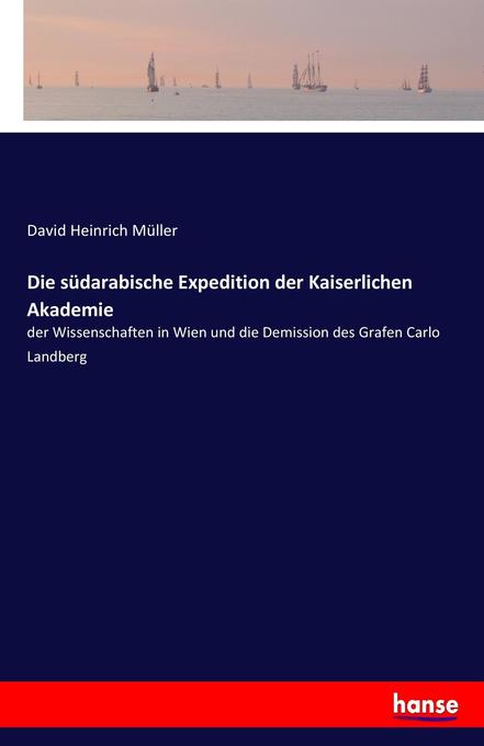 Die südarabische Expedition der Kaiserlichen Akademie - David Heinrich Müller