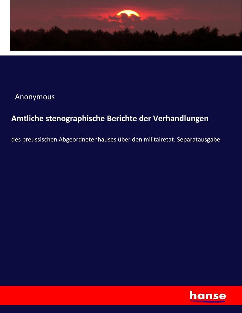 Amtliche stenographische Berichte der Verhandlungen