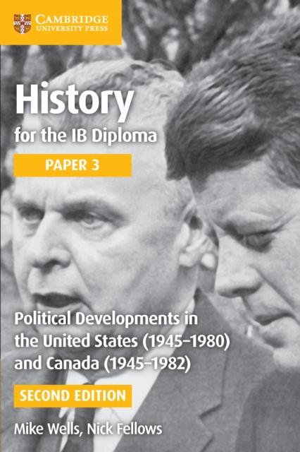 History for the IB Diploma Paper 3 Political Developments in the United States (1945-1980) and Canada (1945-1982) Digital Edition