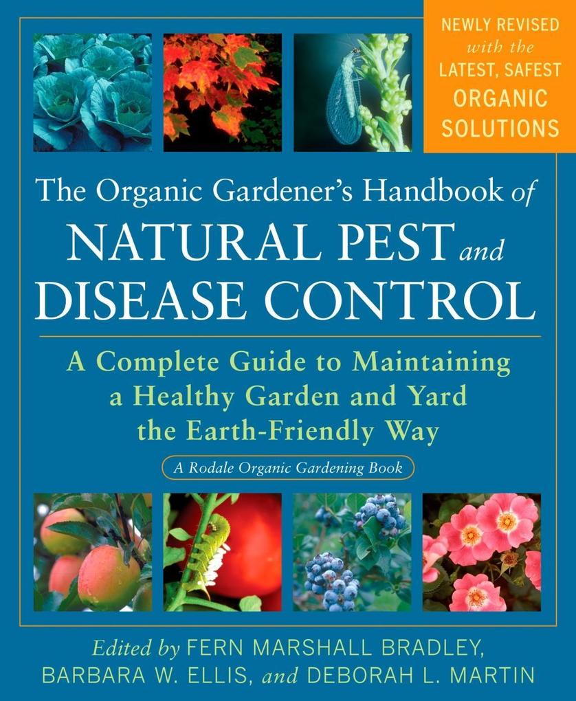 The Organic Gardener‘s Handbook of Natural Pest and Disease Control
