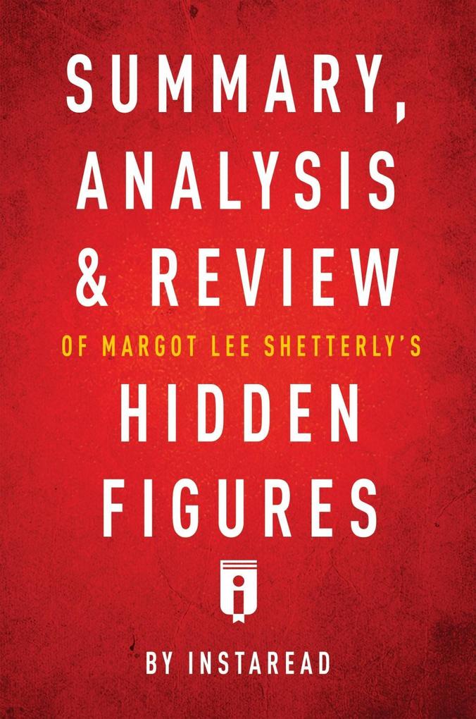Summary Analysis & Review of Margot Lee Shetterly‘s Hidden Figures by Instaread