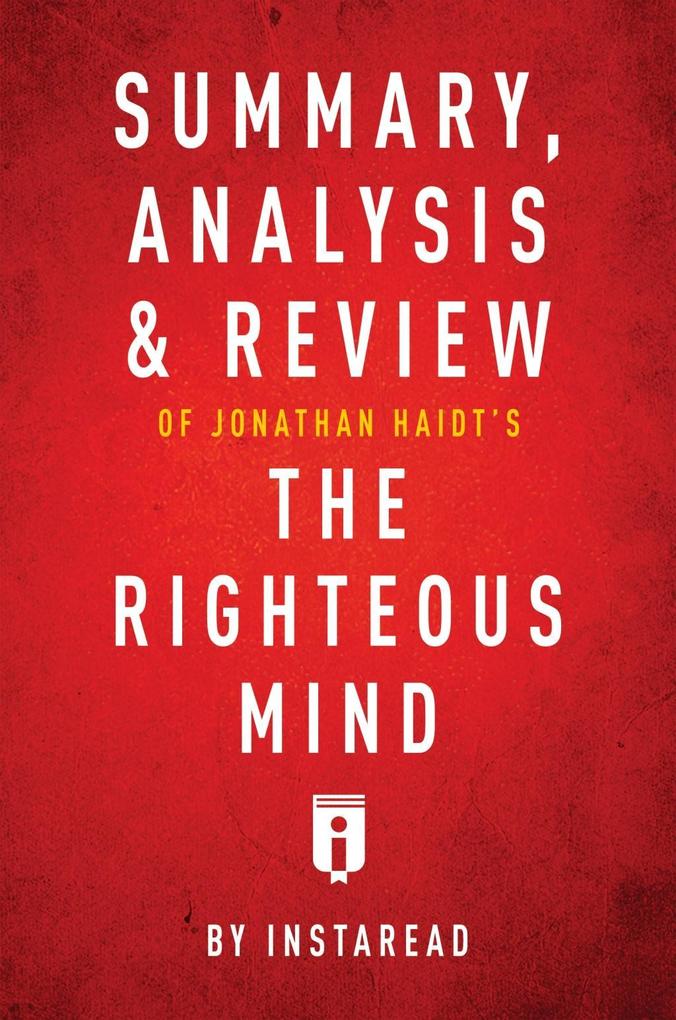 Summary Analysis & Review of Jonathan Haidt‘s The Righteous Mind by Instaread