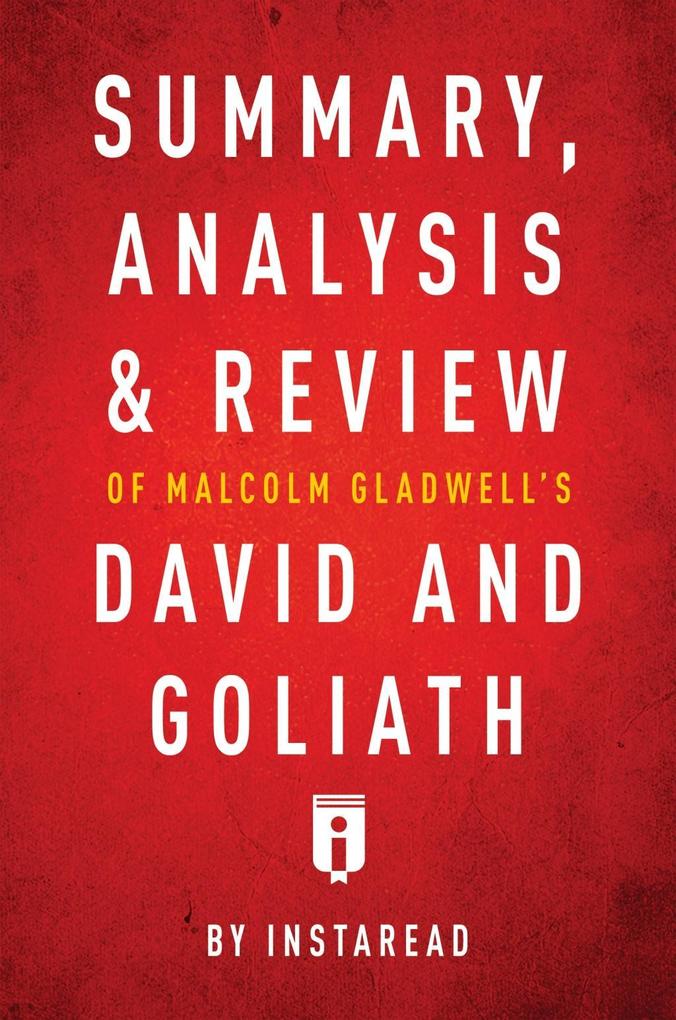 Summary Analysis & Review of Malcolm Gladwell‘s David and Goliath by Instaread