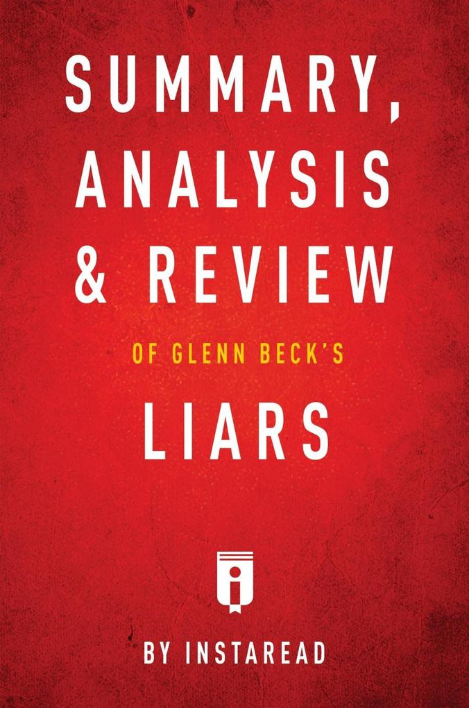 Summary Analysis & Review of Glenn Beck‘s Liars by Instaread