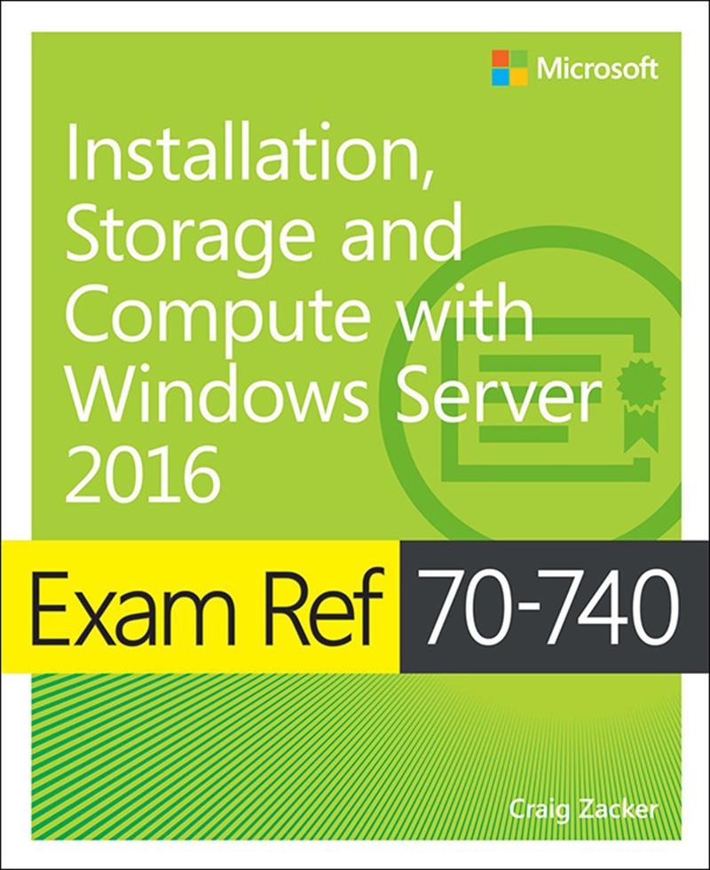 Exam Ref 70-740 Installation Storage and Compute with Windows Server 2016