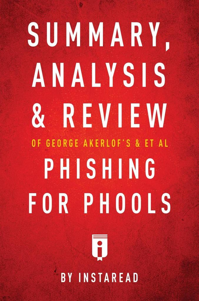 Summary Analysis and Review of George Akerlof‘s and et al Phishing for Phools by Instaread