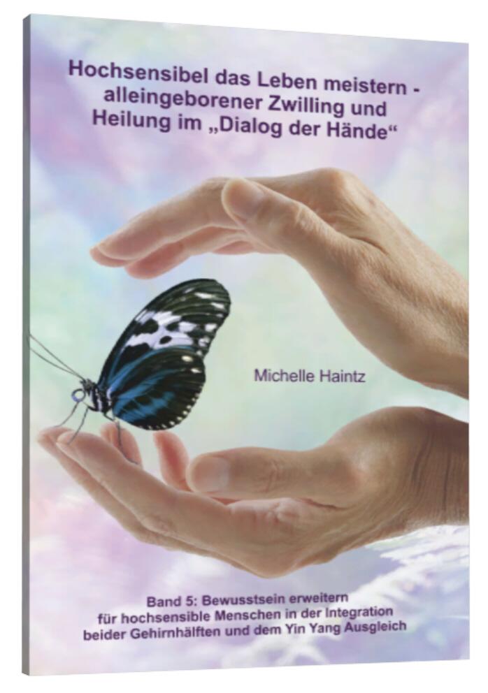 Hochsensibel das Leben meistern - alleingeborener Zwilling undHeilung im 'Dialog der Hände'