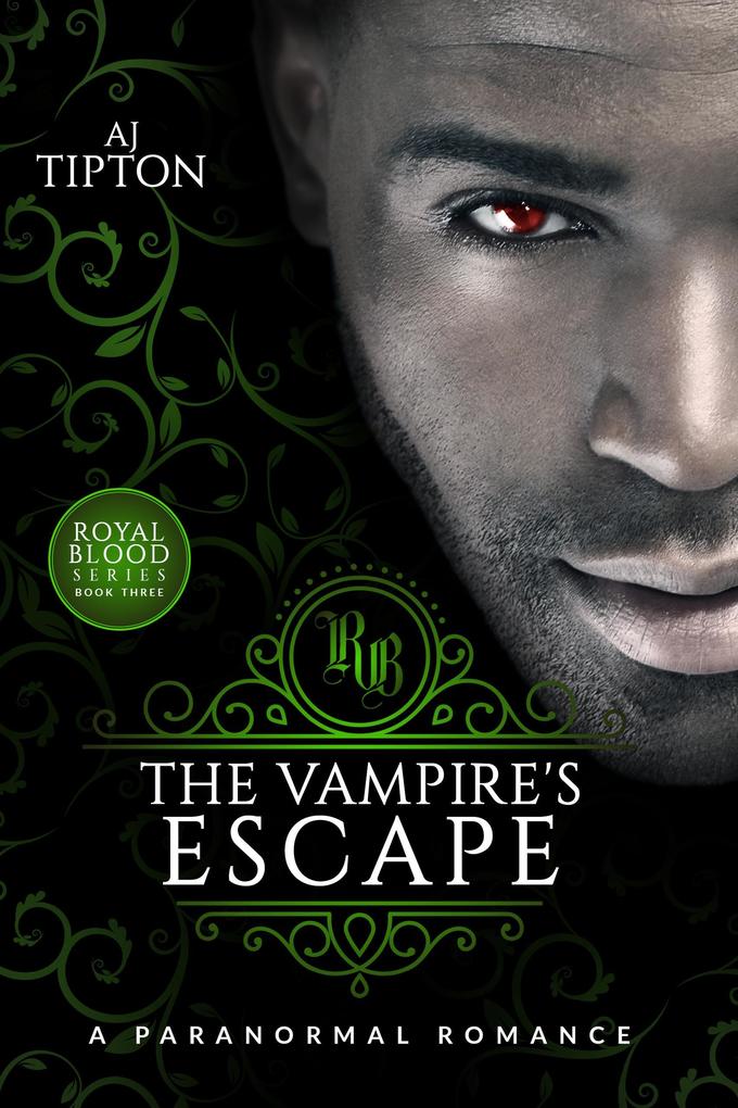 The Vampire‘s Escape: A Paranormal Romance (Royal Blood #3)